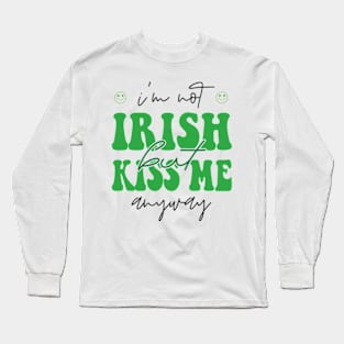 I'm Not Irish But Kiss Me Anyway , Lucky Shirt, Irish Long Sleeve T-Shirt